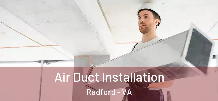  Air Duct Installation Radford - VA