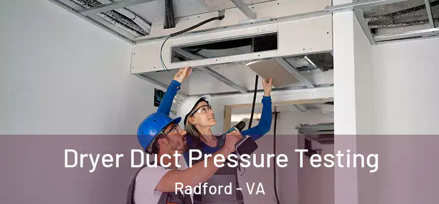  Dryer Duct Pressure Testing Radford - VA