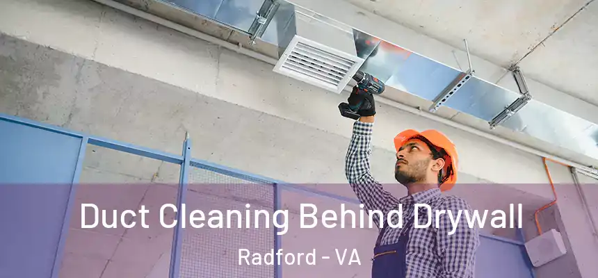  Duct Cleaning Behind Drywall Radford - VA