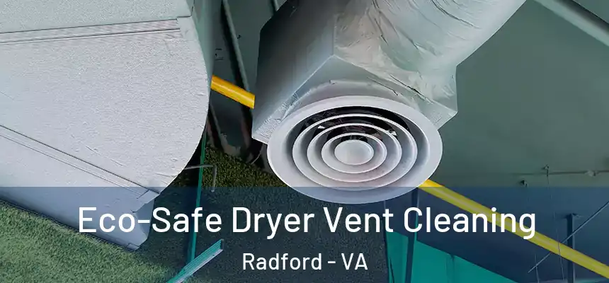  Eco-Safe Dryer Vent Cleaning Radford - VA