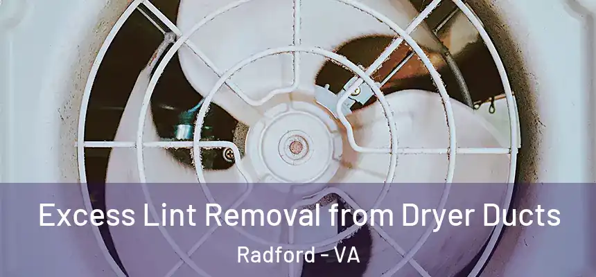  Excess Lint Removal from Dryer Ducts Radford - VA