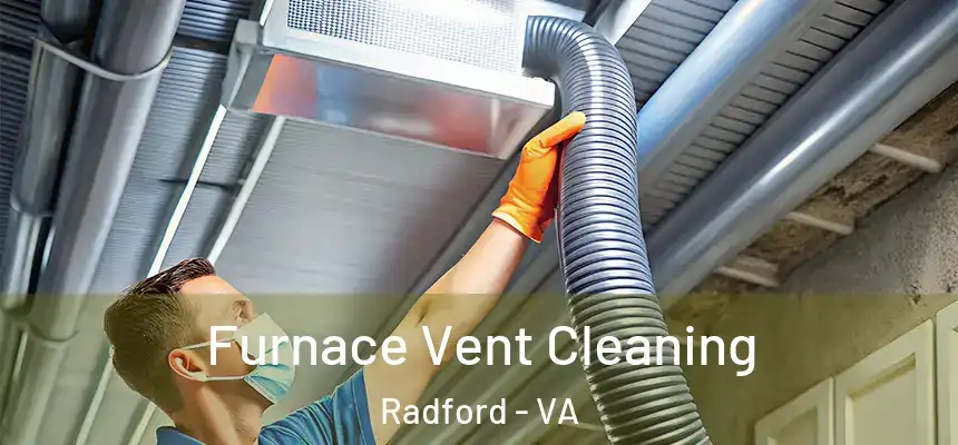  Furnace Vent Cleaning Radford - VA