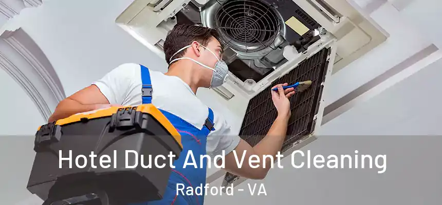  Hotel Duct And Vent Cleaning Radford - VA