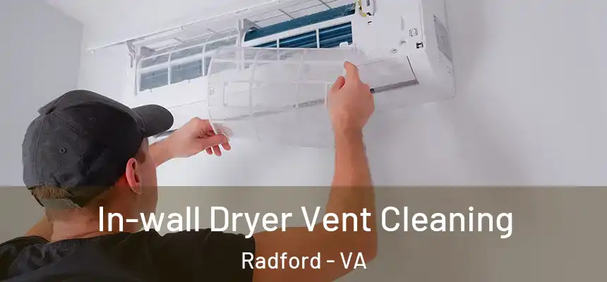  In-wall Dryer Vent Cleaning Radford - VA