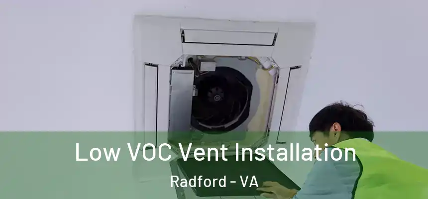  Low VOC Vent Installation Radford - VA