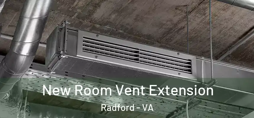  New Room Vent Extension Radford - VA