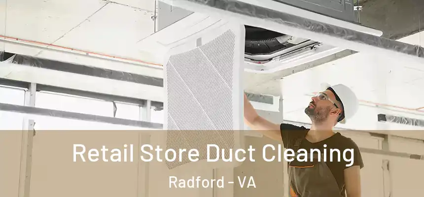  Retail Store Duct Cleaning Radford - VA
