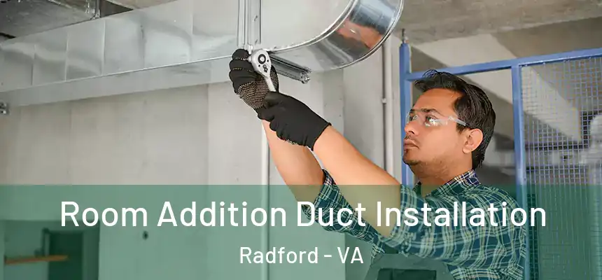  Room Addition Duct Installation Radford - VA